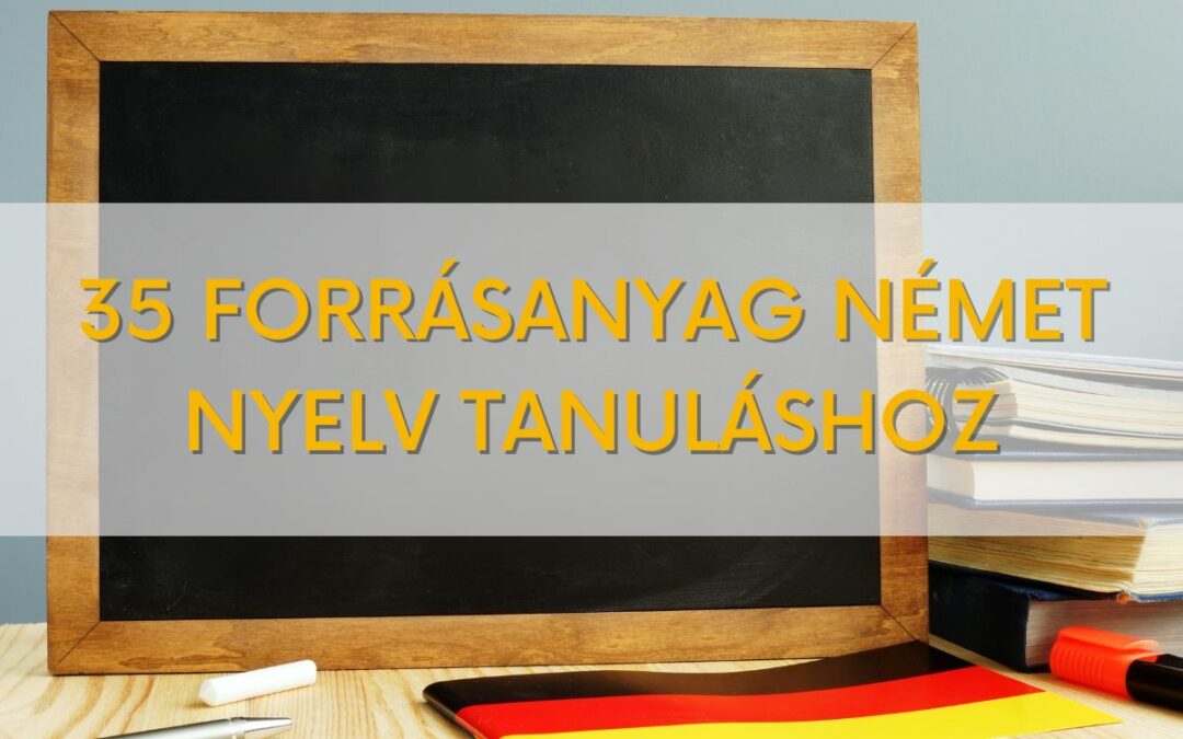 35 forrásanyag a német nyelv tanulásához