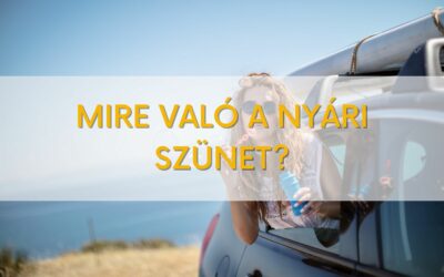 Mire való a nyári szünet?