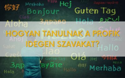 Nyelvtanulás és a profik – hogyan tanulják ők a szavakat?