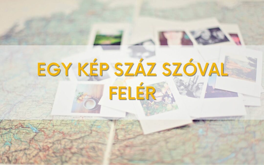 Egy kép száz szóval is felér