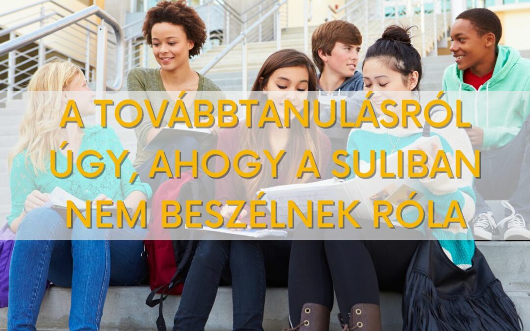A továbbtanulásról úgy, ahogy a suliban nem szoktak beszélni