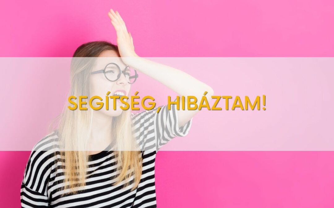 Segítség, hibáztam!