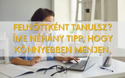 Felnőttként tanulsz? Íme néhány tipp, hogy könnyebben menjen.