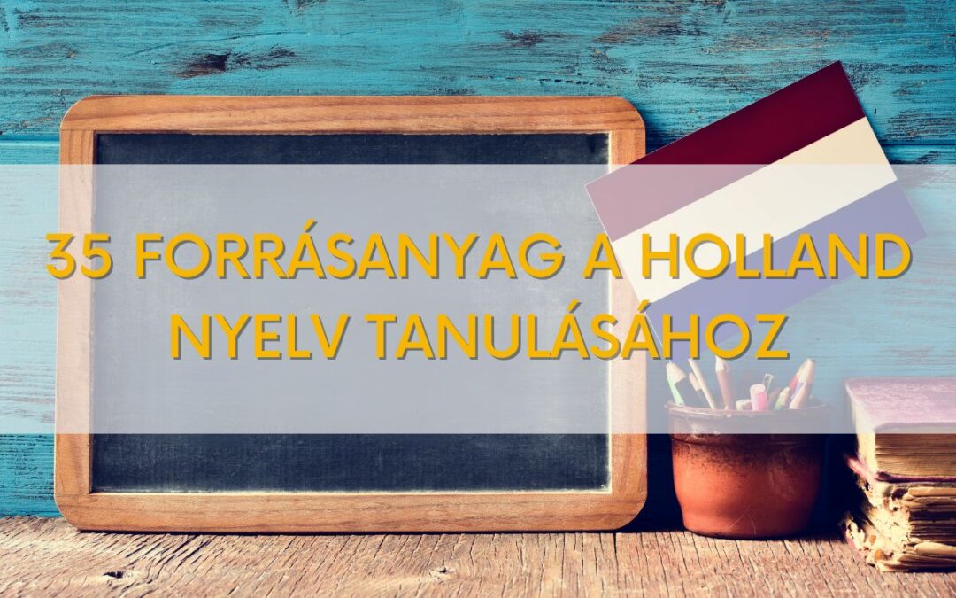 35 forrásanyag a holland nyelv tanulásához