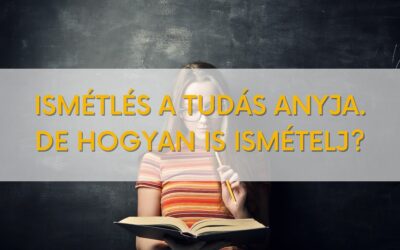 Ismétlés a tudás anyja – de hogyan is ismételj?