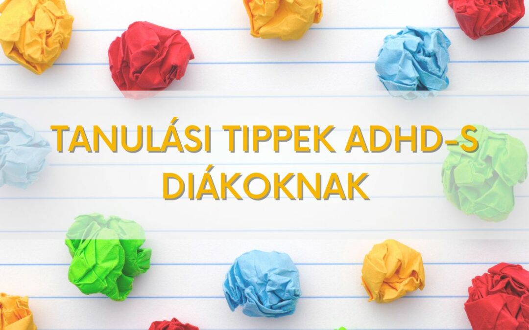 Tanulási tippek ADHD-s diákoknak