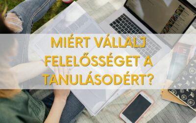 Miért vállalj felelősséget a tanulásodért?