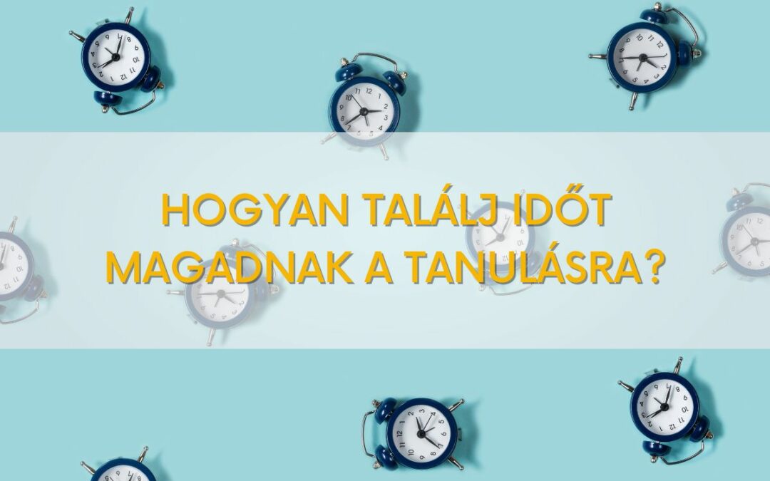Hogyan találj időt a tanulásra