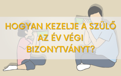 Hogyan kezelje a szülő az év végi bizonyítványt?