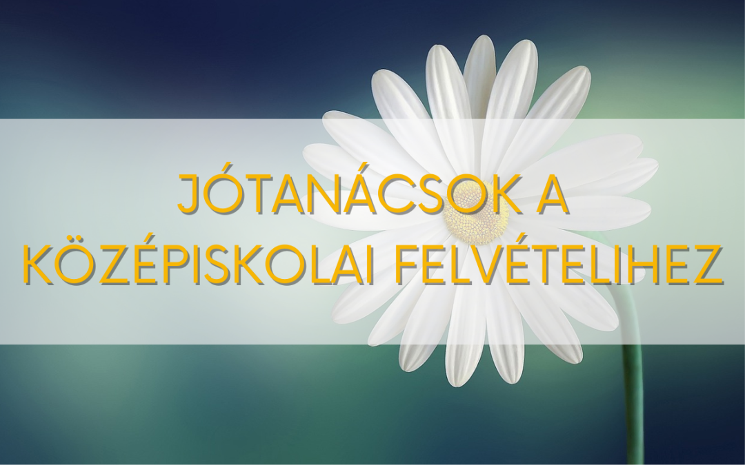 Jótanácsok a középiskolai felvételihez