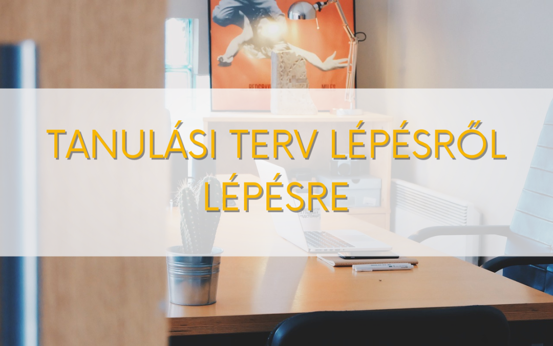 Tanulási terv lépésről lépésre vizsgafelkészüléshez